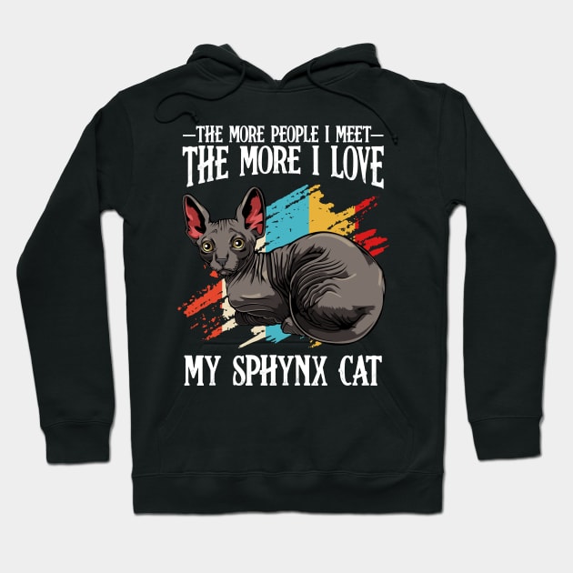 Sphynx Cat - The More People I Meet - Cat Lover Hoodie by Lumio Gifts